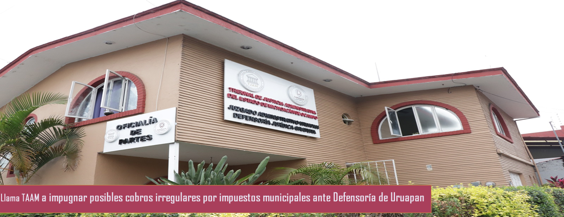 Llama Tribunal Anticorrupción a impugnar posibles cobros irregulares por impuestos municipales ante Defensoría de Uruapan